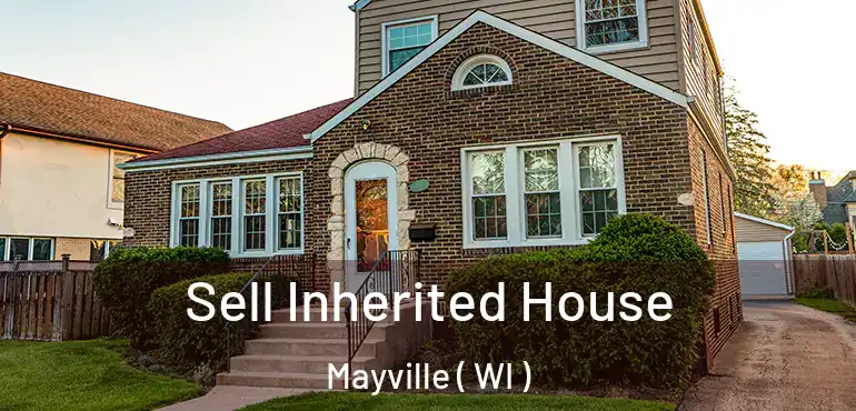  Sell Inherited House Mayville ( WI )