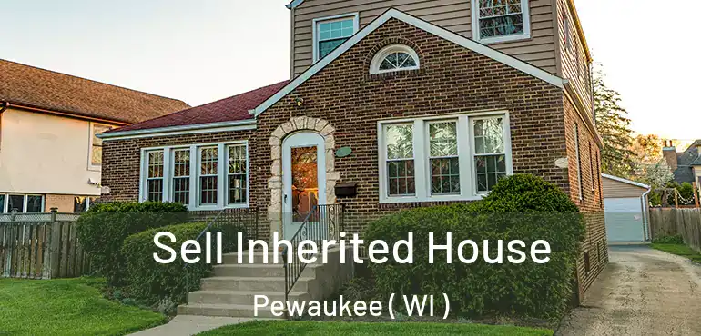  Sell Inherited House Pewaukee ( WI )