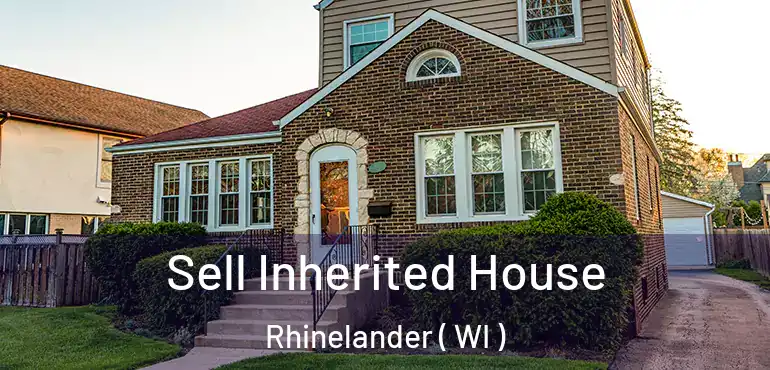  Sell Inherited House Rhinelander ( WI )