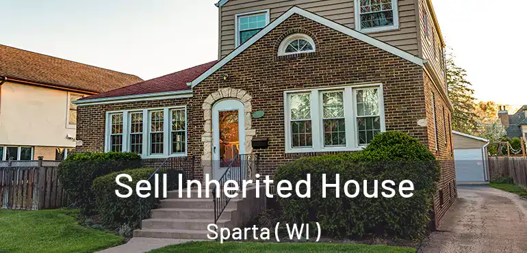  Sell Inherited House Sparta ( WI )