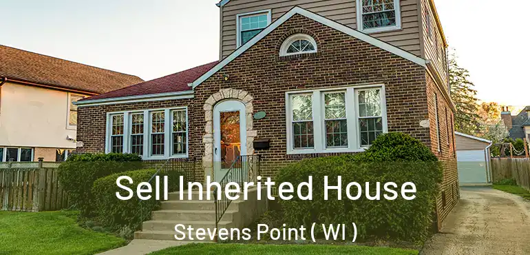 Sell Inherited House Stevens Point ( WI )
