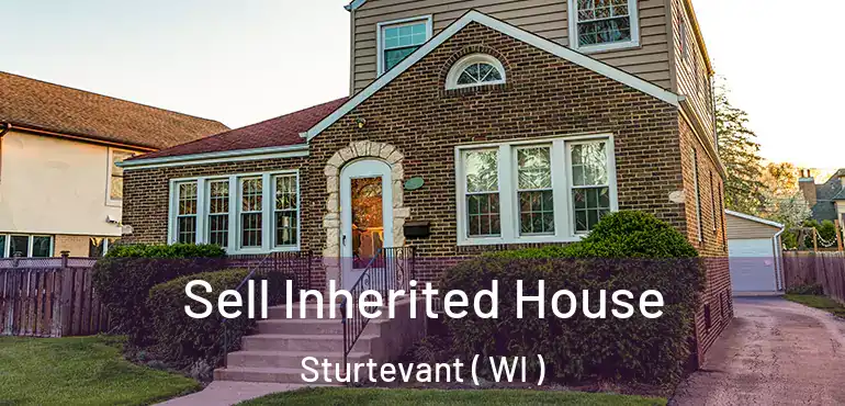  Sell Inherited House Sturtevant ( WI )