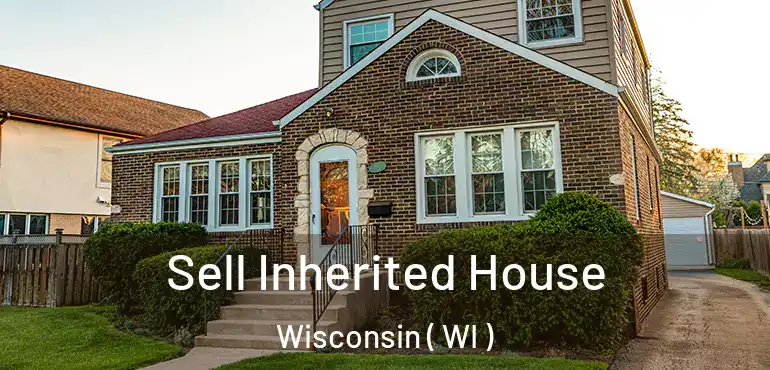  Sell Inherited House Wisconsin ( WI )