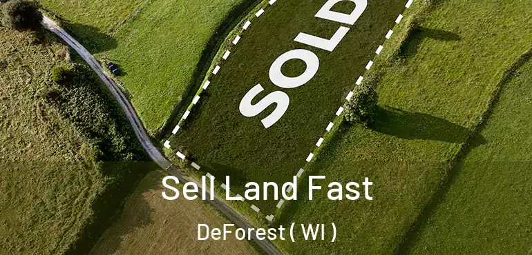  Sell Land Fast DeForest ( WI )
