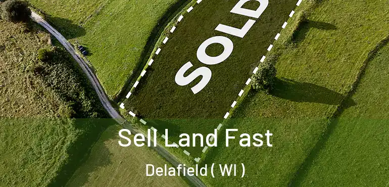  Sell Land Fast Delafield ( WI )