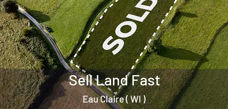  Sell Land Fast Eau Claire ( WI )