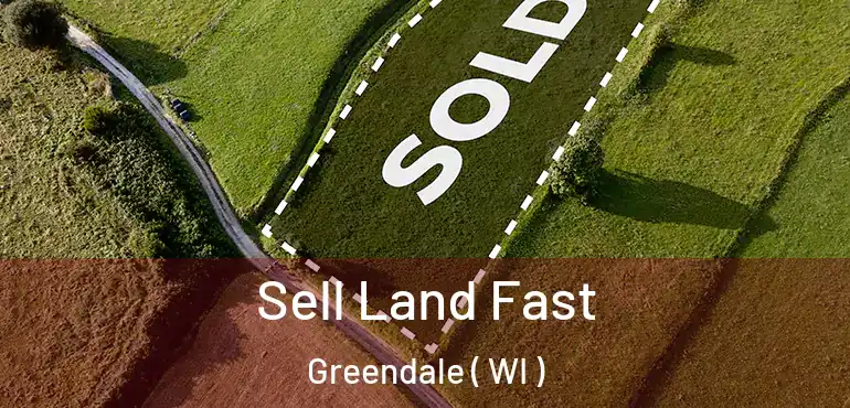  Sell Land Fast Greendale ( WI )