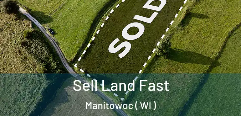  Sell Land Fast Manitowoc ( WI )