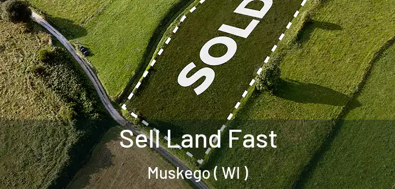  Sell Land Fast Muskego ( WI )