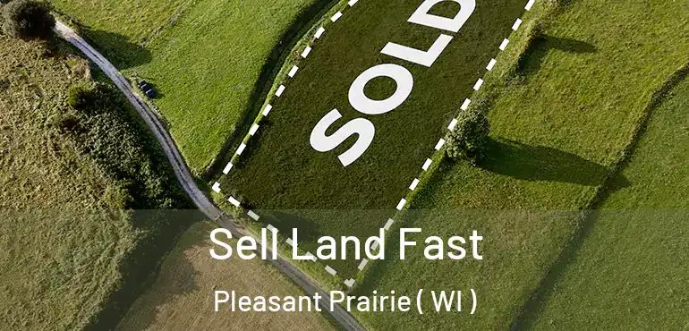 Sell Land Fast Pleasant Prairie ( WI )