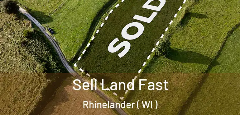  Sell Land Fast Rhinelander ( WI )
