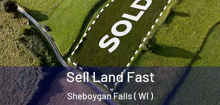  Sell Land Fast Sheboygan Falls ( WI )