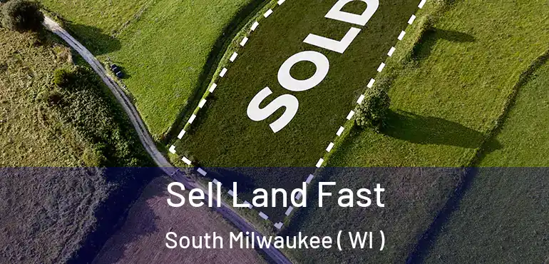 Sell Land Fast South Milwaukee ( WI )