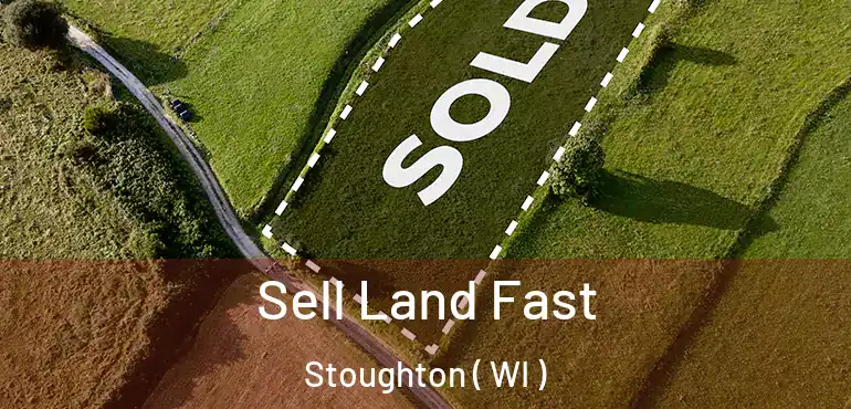  Sell Land Fast Stoughton ( WI )