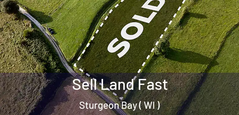  Sell Land Fast Sturgeon Bay ( WI )
