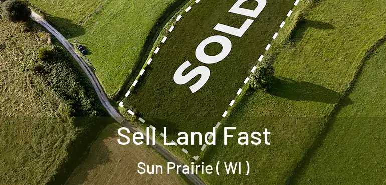  Sell Land Fast Sun Prairie ( WI )