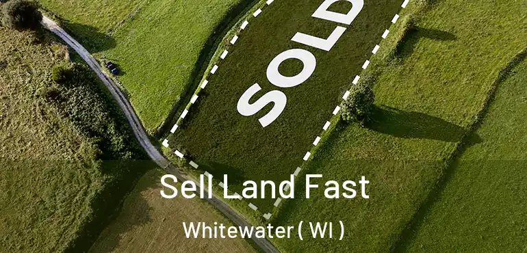  Sell Land Fast Whitewater ( WI )