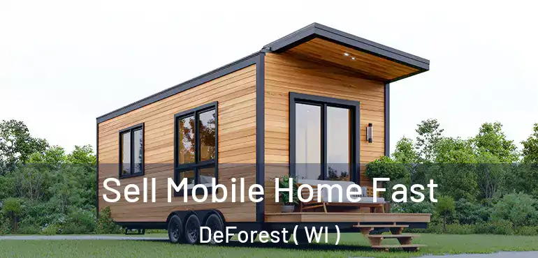  Sell Mobile Home Fast DeForest ( WI )
