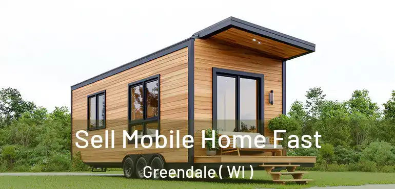  Sell Mobile Home Fast Greendale ( WI )