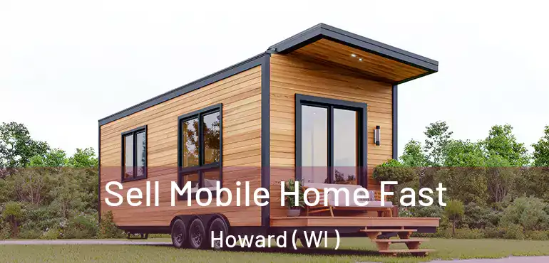  Sell Mobile Home Fast Howard ( WI )