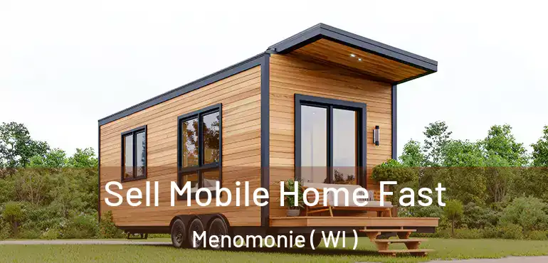  Sell Mobile Home Fast Menomonie ( WI )