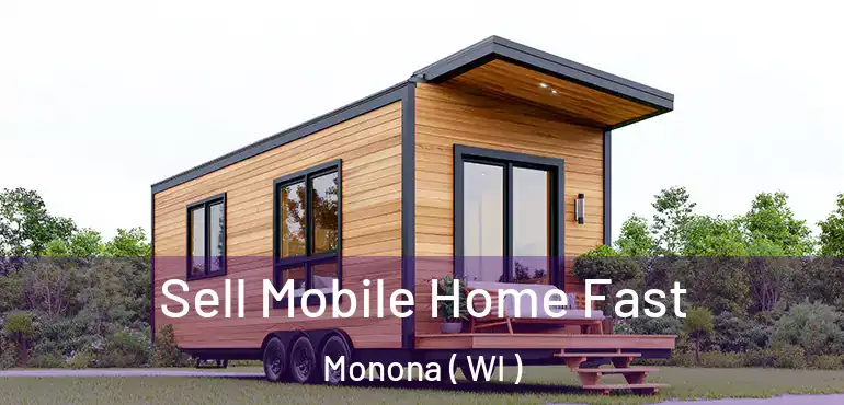  Sell Mobile Home Fast Monona ( WI )