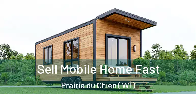  Sell Mobile Home Fast Prairie du Chien ( WI )