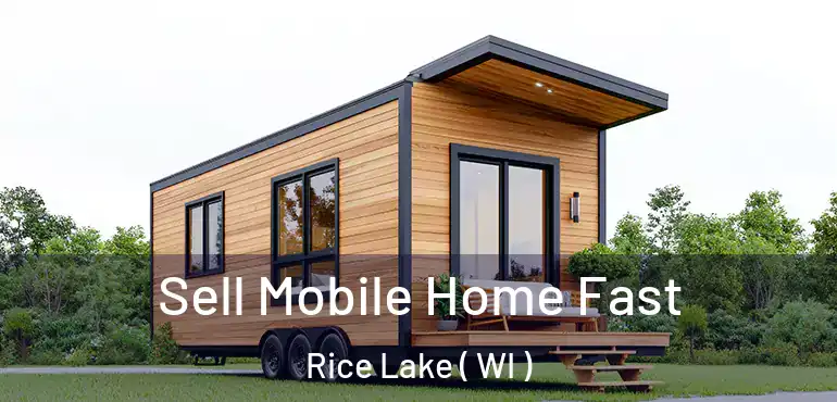  Sell Mobile Home Fast Rice Lake ( WI )