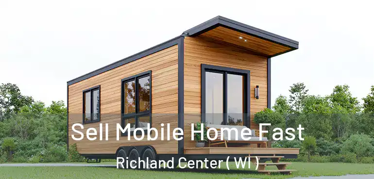  Sell Mobile Home Fast Richland Center ( WI )