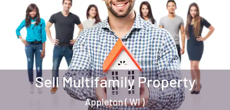  Sell Multifamily Property Appleton ( WI )