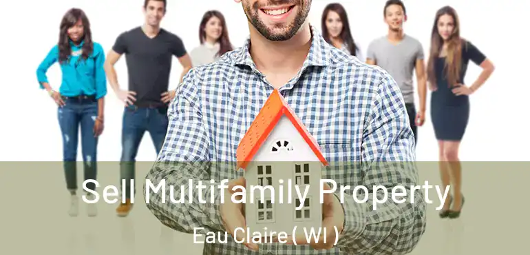  Sell Multifamily Property Eau Claire ( WI )