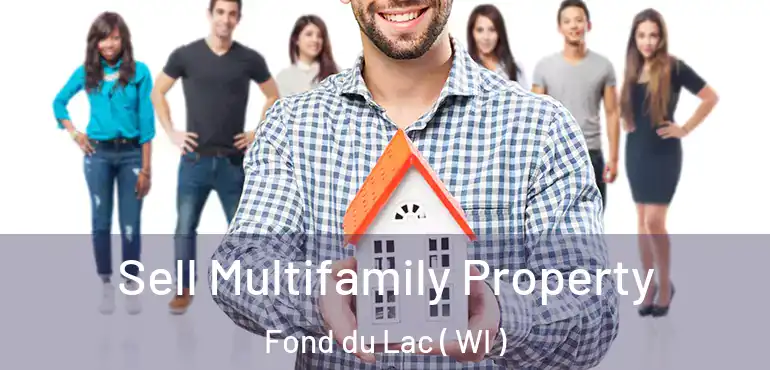  Sell Multifamily Property Fond du Lac ( WI )