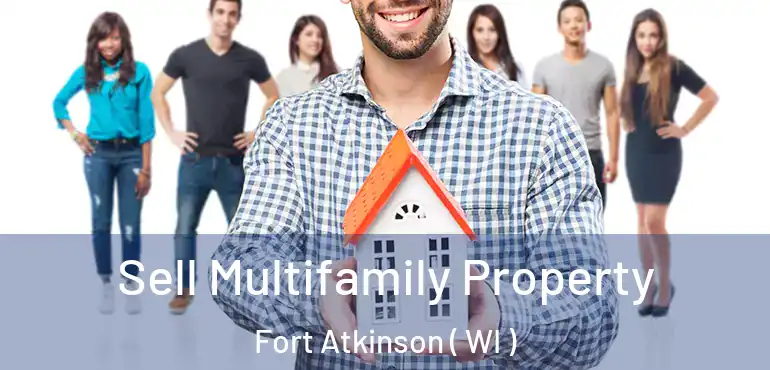  Sell Multifamily Property Fort Atkinson ( WI )