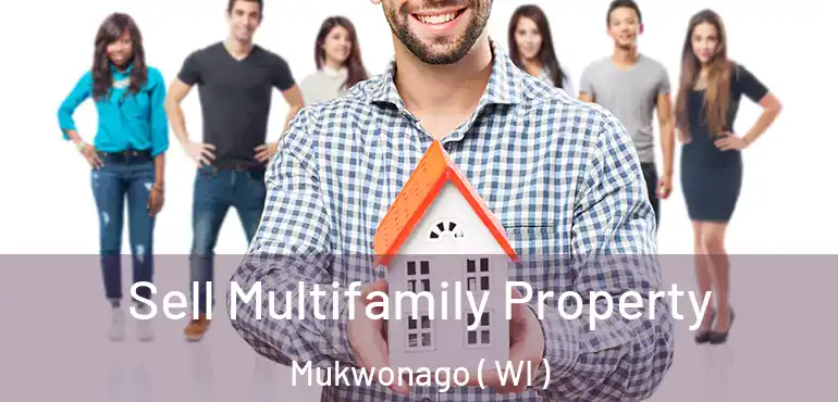  Sell Multifamily Property Mukwonago ( WI )
