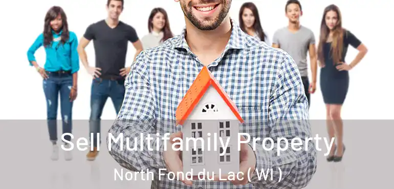 Sell Multifamily Property North Fond du Lac ( WI )