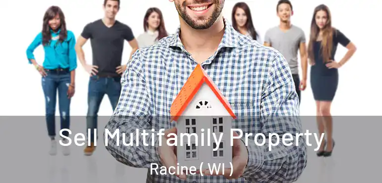  Sell Multifamily Property Racine ( WI )