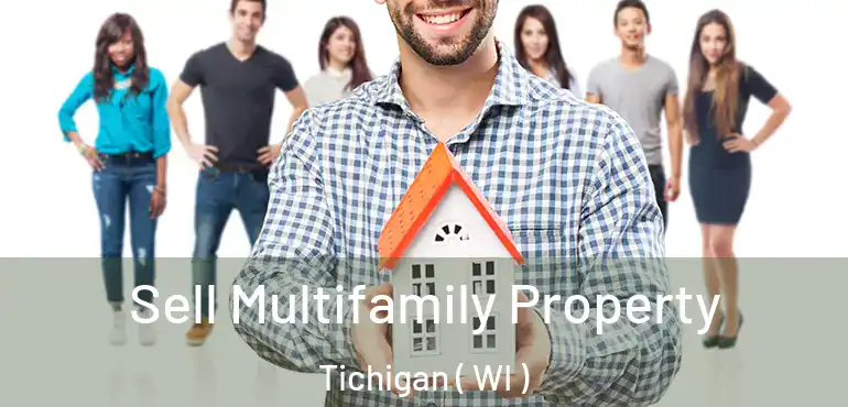  Sell Multifamily Property Tichigan ( WI )