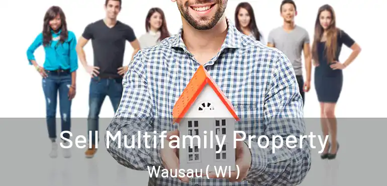  Sell Multifamily Property Wausau ( WI )