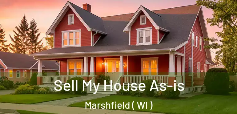  Sell My House As-is Marshfield ( WI )