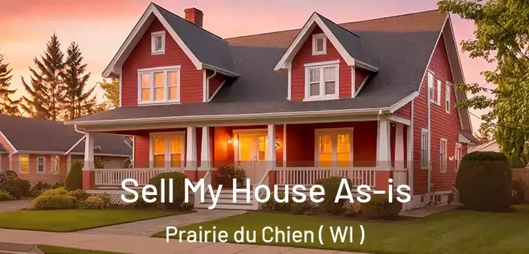  Sell My House As-is Prairie du Chien ( WI )