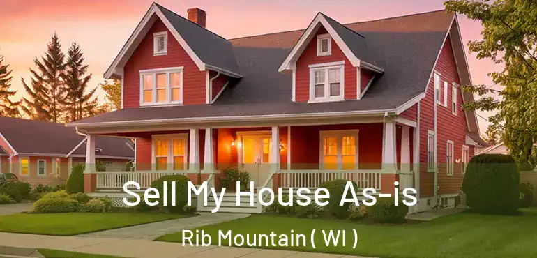  Sell My House As-is Rib Mountain ( WI )
