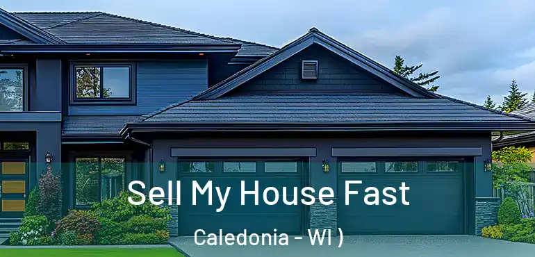  Sell My House Fast Caledonia - WI )