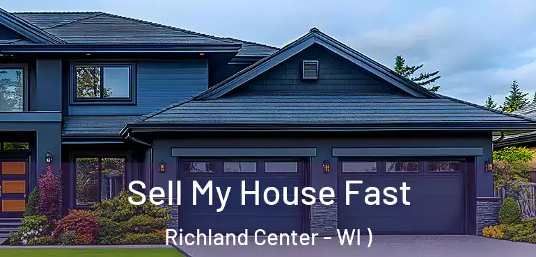  Sell My House Fast Richland Center - WI )