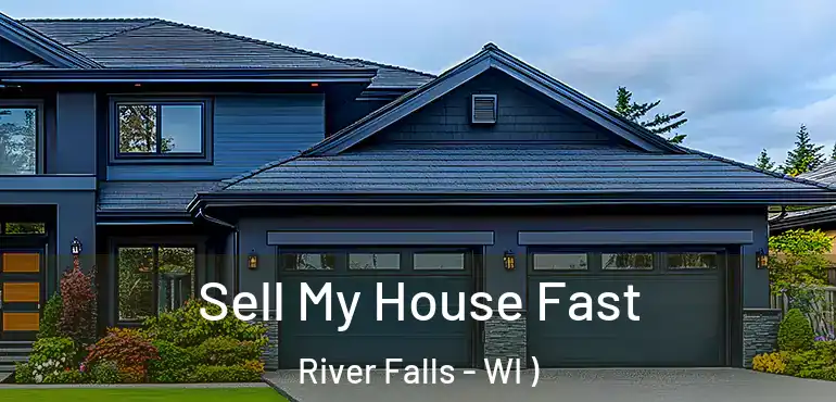  Sell My House Fast River Falls - WI )