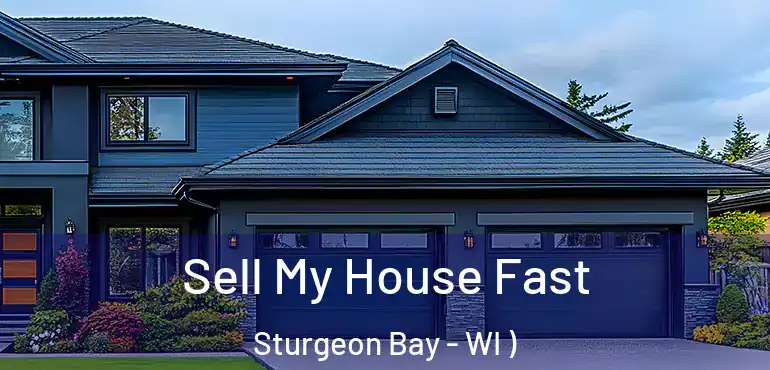  Sell My House Fast Sturgeon Bay - WI )