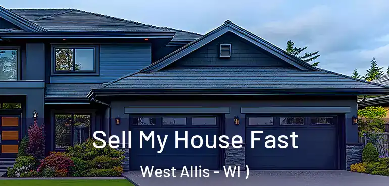  Sell My House Fast West Allis - WI )