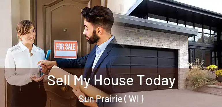  Sell My House Today Sun Prairie ( WI )