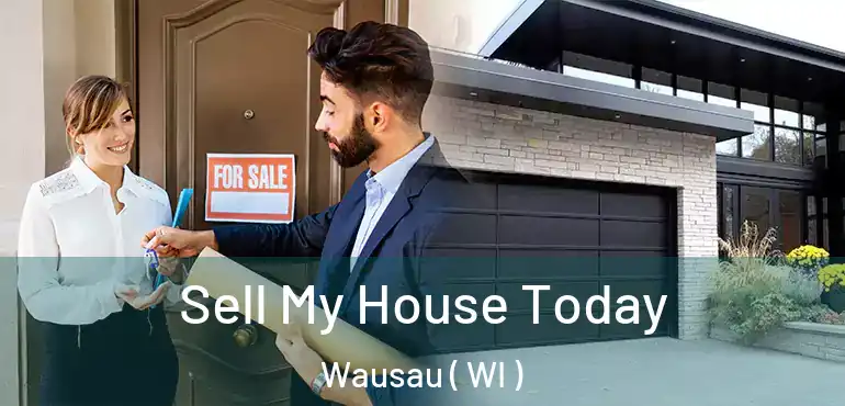  Sell My House Today Wausau ( WI )