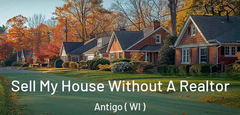  Sell My House Without A Realtor Antigo ( WI )