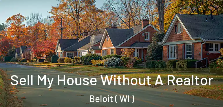 Sell My House Without A Realtor Beloit ( WI )